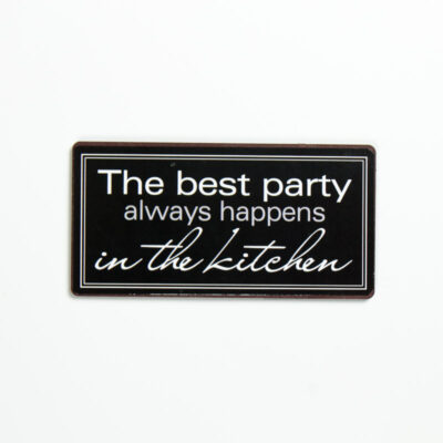 Magnet- The best party always happens in the kitchen