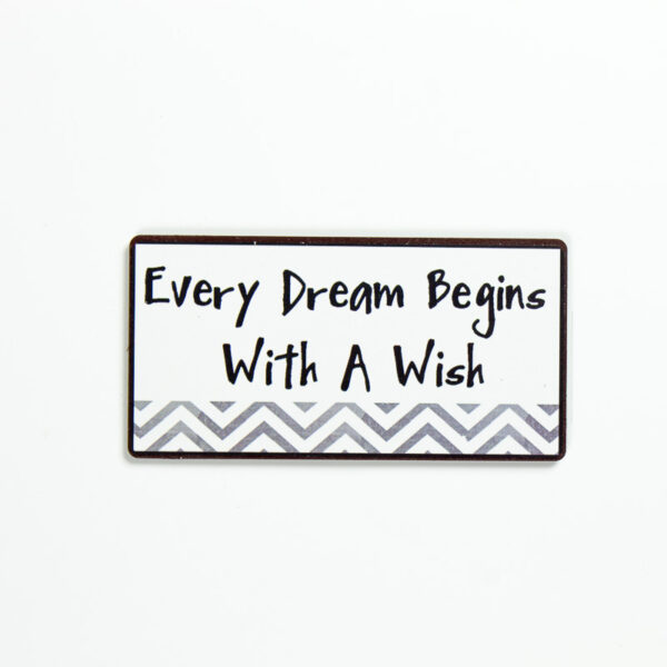 Magnet ”Every dream begins with a wish”