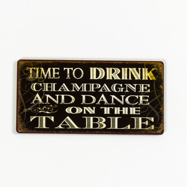 Magnet- Time to drink champagne and dance on the table