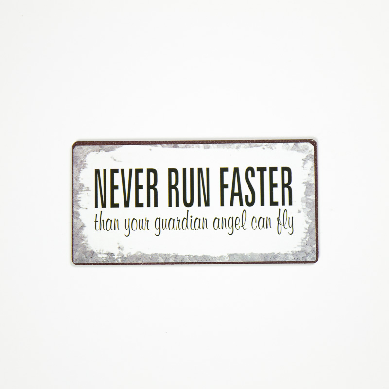 Plåtskylt- Never run faster than your guardian angel can fly