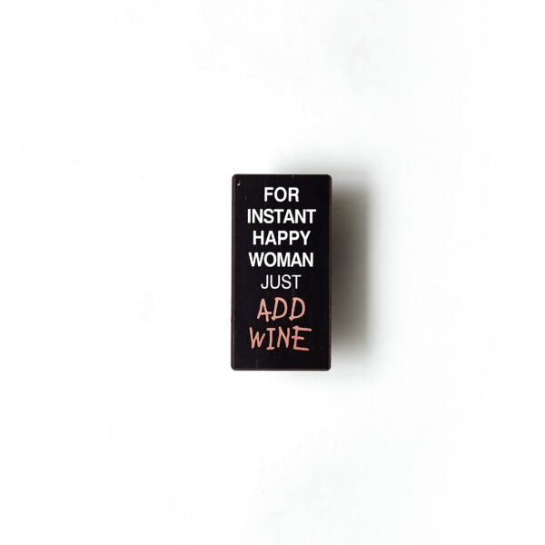 Magnet- For instant happy woman just add wine