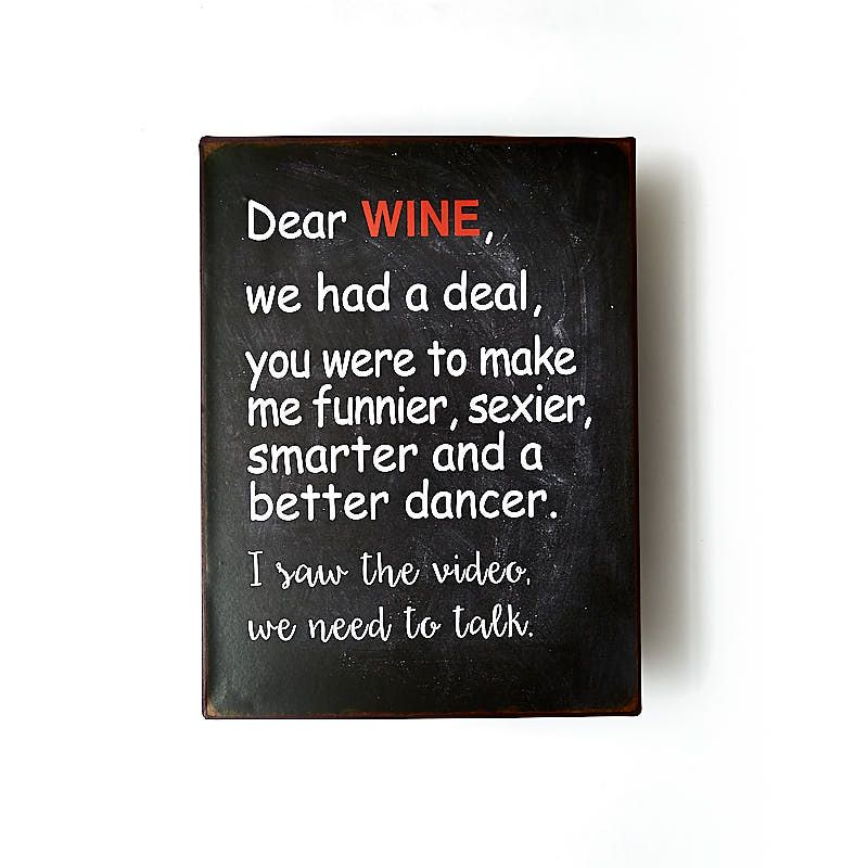 Plåtskylt - Dear wine we had a deal, you were to make me...