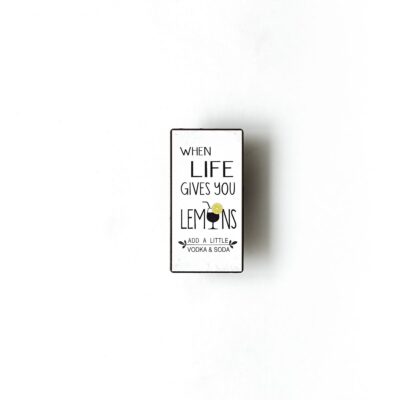 Magnet- When life gives you lemons, just add a little vodka and soda