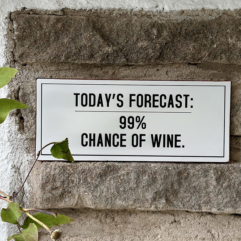 Plåtskylt - Today's forecast: 99 % chance for wine - Bild 2